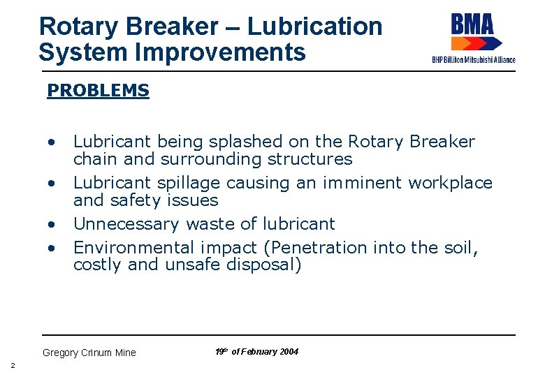 Rotary Breaker – Lubrication System Improvements PROBLEMS • Lubricant being splashed on the Rotary
