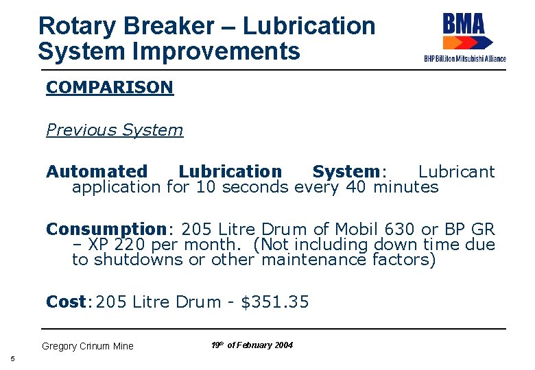 Rotary Breaker – Lubrication System Improvements COMPARISON Previous System Automated Lubrication System: Lubricant application