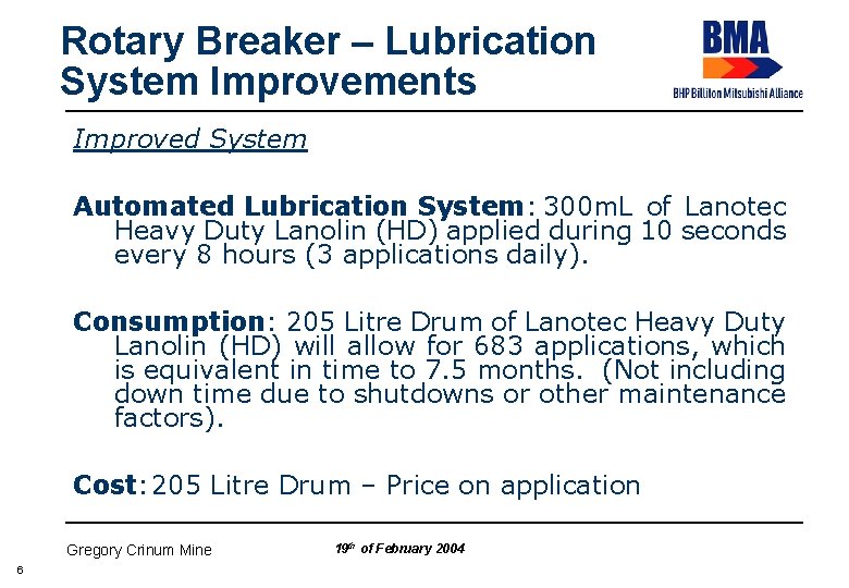 Rotary Breaker – Lubrication System Improvements Improved System Automated Lubrication System: 300 m. L