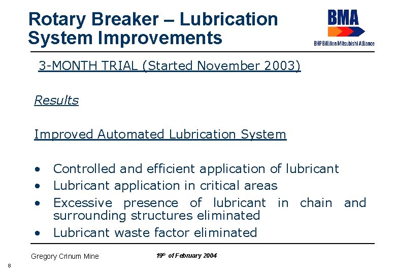 Rotary Breaker – Lubrication System Improvements 3 -MONTH TRIAL (Started November 2003) Results Improved