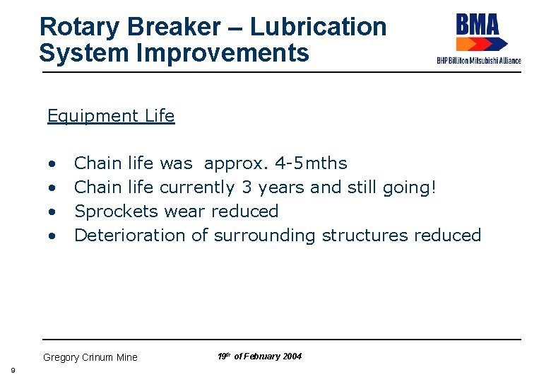 Rotary Breaker – Lubrication System Improvements Equipment Life • • Chain life was approx.