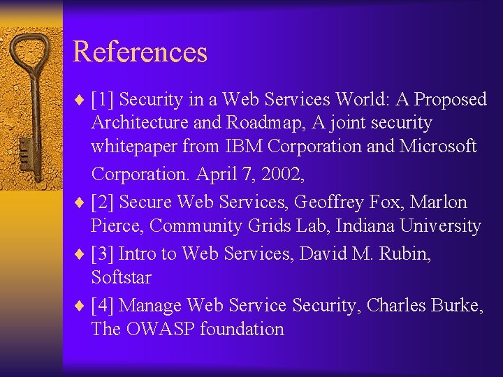 References ¨ [1] Security in a Web Services World: A Proposed Architecture and Roadmap,