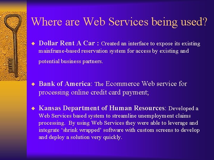 Where are Web Services being used? ¨ Dollar Rent A Car : Created an