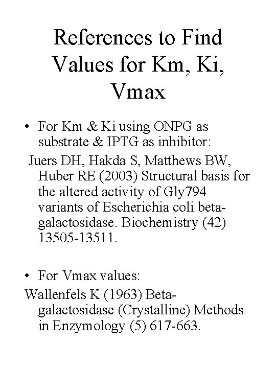 References to Find Values for Km, Ki, Vmax • For Km & Ki using