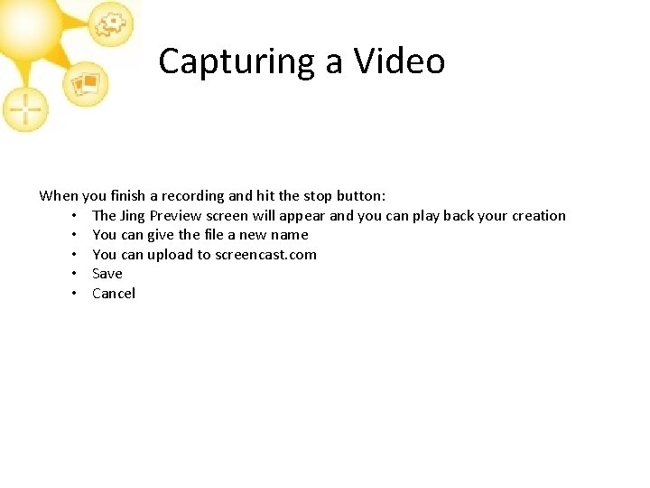 Capturing a Video When you finish a recording and hit the stop button: •