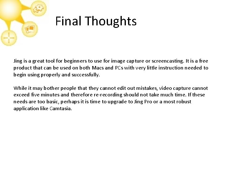 Final Thoughts Jing is a great tool for beginners to use for image capture