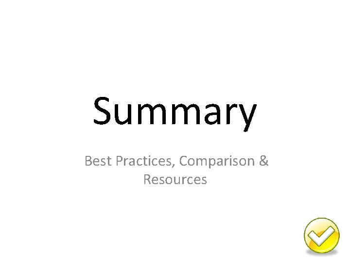 Summary Best Practices, Comparison & Resources 