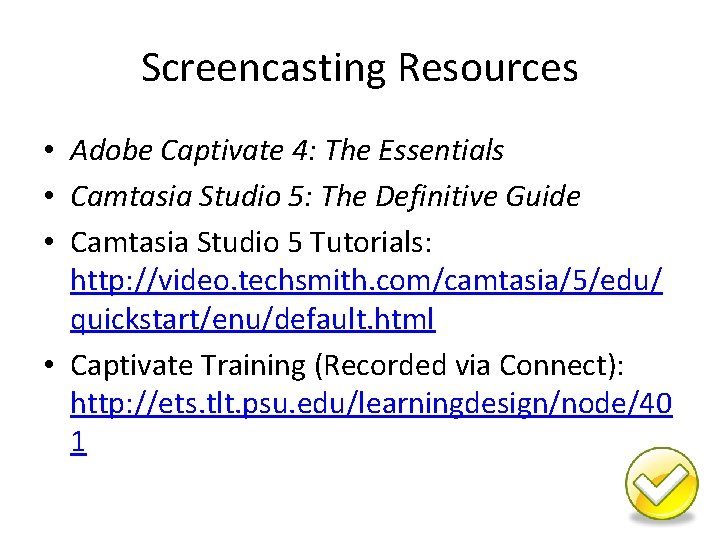 Screencasting Resources • Adobe Captivate 4: The Essentials • Camtasia Studio 5: The Definitive