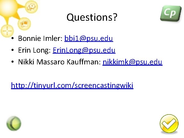 Questions? • Bonnie Imler: bbi 1@psu. edu • Erin Long: Erin. Long@psu. edu •