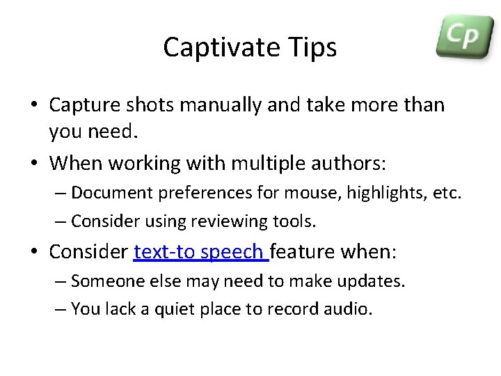 Captivate Tips • Capture shots manually and take more than you need. • When