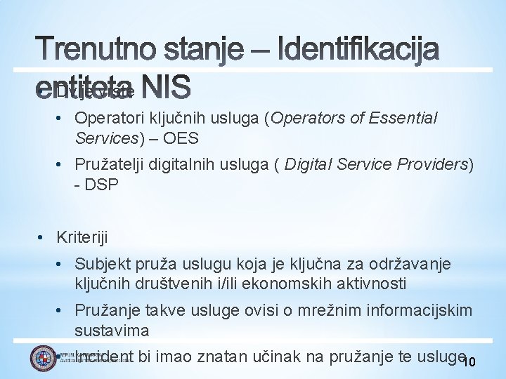  • Dvije vrste • Operatori ključnih usluga (Operators of Essential Services) – OES