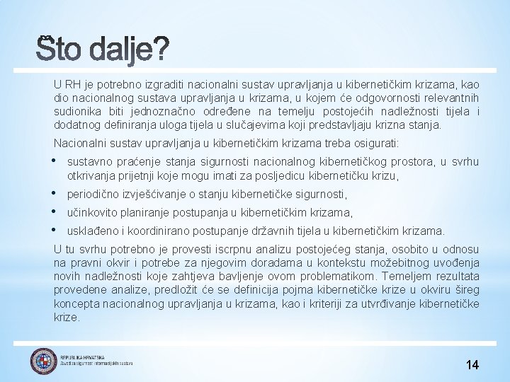 U RH je potrebno izgraditi nacionalni sustav upravljanja u kibernetičkim krizama, kao dio nacionalnog