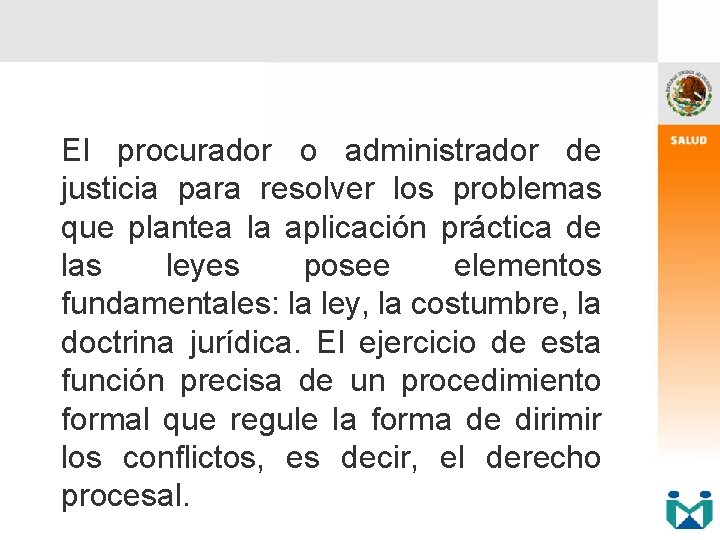 El procurador o administrador de justicia para resolver los problemas que plantea la aplicación