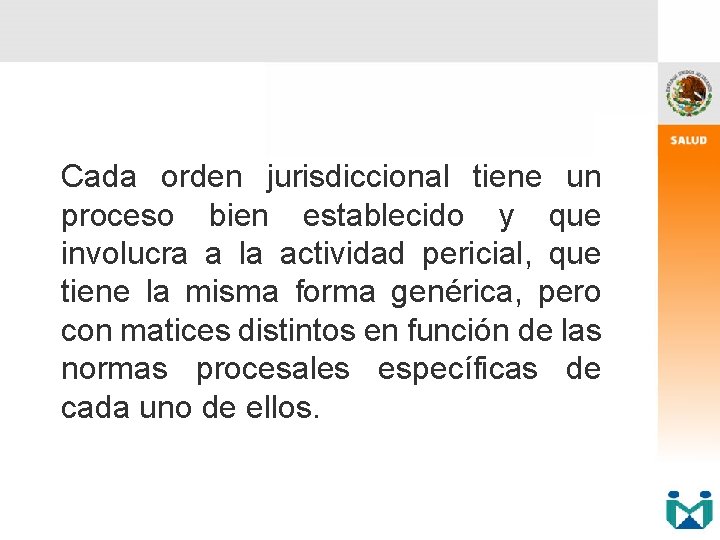 Cada orden jurisdiccional tiene un proceso bien establecido y que involucra a la actividad