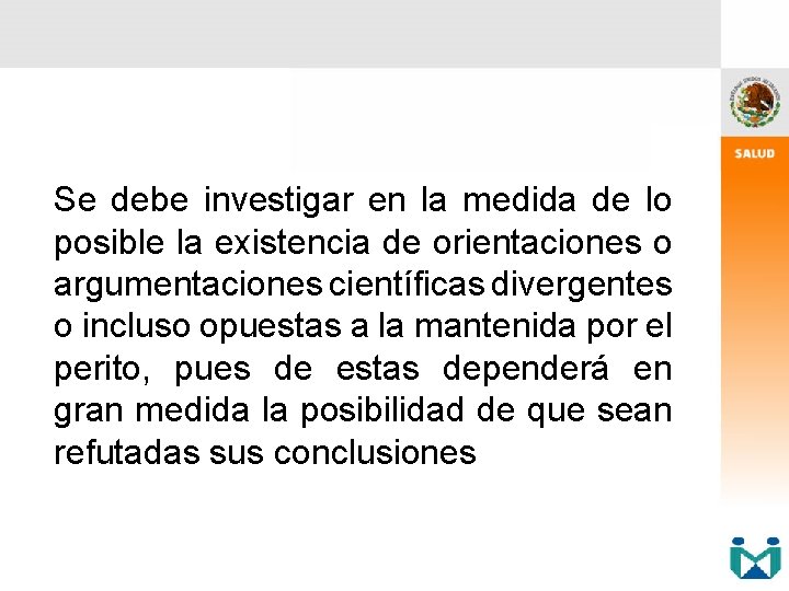 Se debe investigar en la medida de lo posible la existencia de orientaciones o