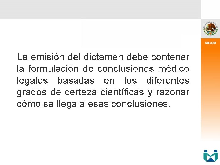 La emisión del dictamen debe contener la formulación de conclusiones médico legales basadas en