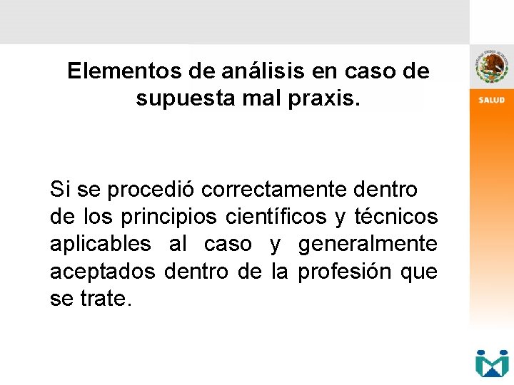 Elementos de análisis en caso de supuesta mal praxis. Si se procedió correctamente dentro