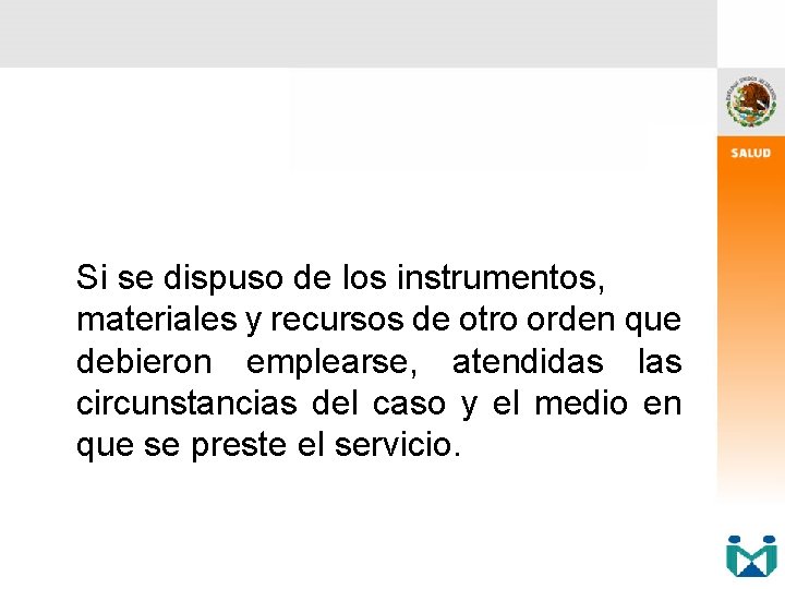 Si se dispuso de los instrumentos, materiales y recursos de otro orden que debieron