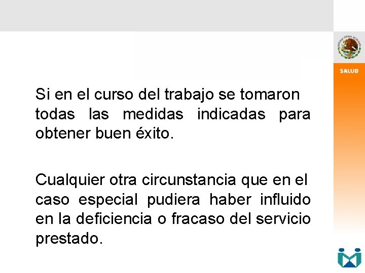 Si en el curso del trabajo se tomaron todas las medidas indicadas para obtener