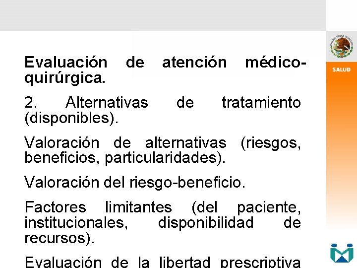 Evaluación de atención médicoquirúrgica. 2. Alternativas (disponibles). de tratamiento Valoración de alternativas (riesgos, beneficios,