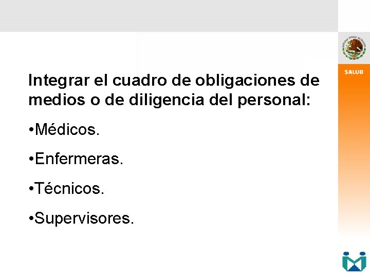 Integrar el cuadro de obligaciones de medios o de diligencia del personal: • Médicos.