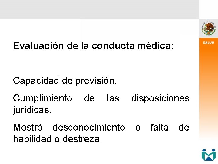 Evaluación de la conducta médica: Capacidad de previsión. Cumplimiento de las disposiciones jurídicas. Mostró