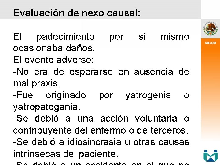 Evaluación de nexo causal: El padecimiento por sí mismo ocasionaba daños. El evento adverso: