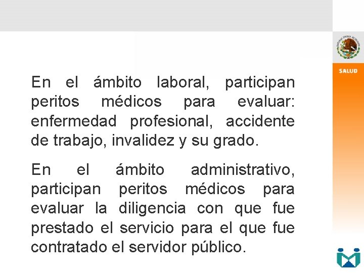 En el ámbito laboral, participan peritos médicos para evaluar: enfermedad profesional, accidente de trabajo,