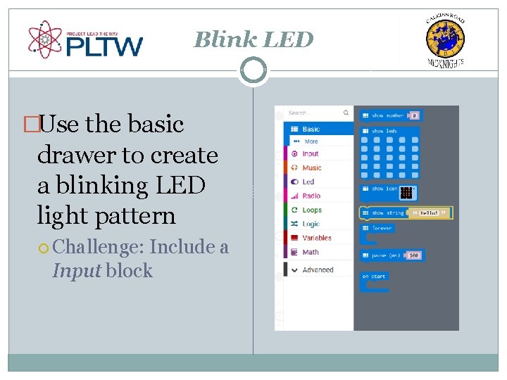 Blink LED �Use the basic drawer to create a blinking LED light pattern Challenge: