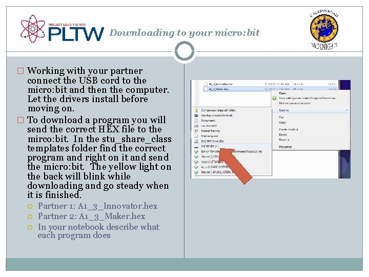 Downloading to your micro: bit � Working with your partner connect the USB cord