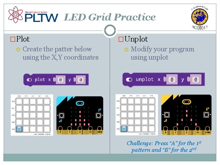 LED Grid Practice �Plot Create the patter below using the X, Y coordinates �Unplot