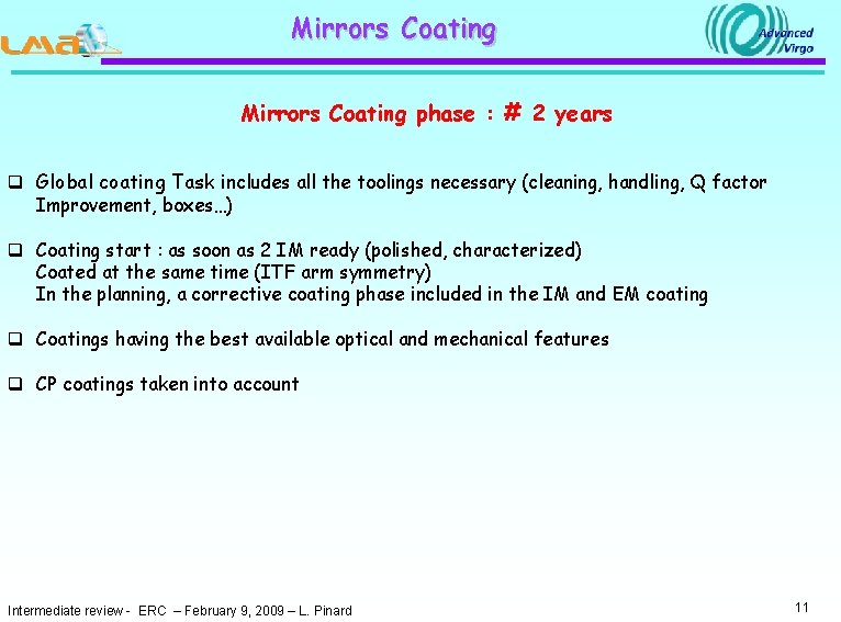 Mirrors Coating phase : # 2 years q Global coating Task includes all the