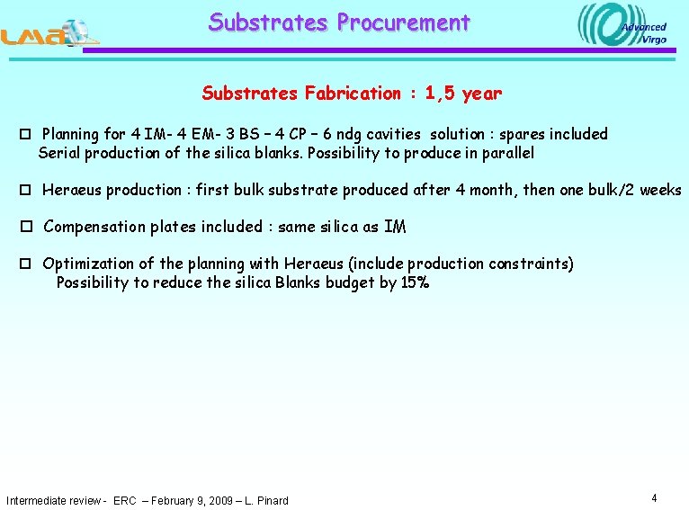 Substrates Procurement Substrates Fabrication : 1, 5 year o Planning for 4 IM- 4