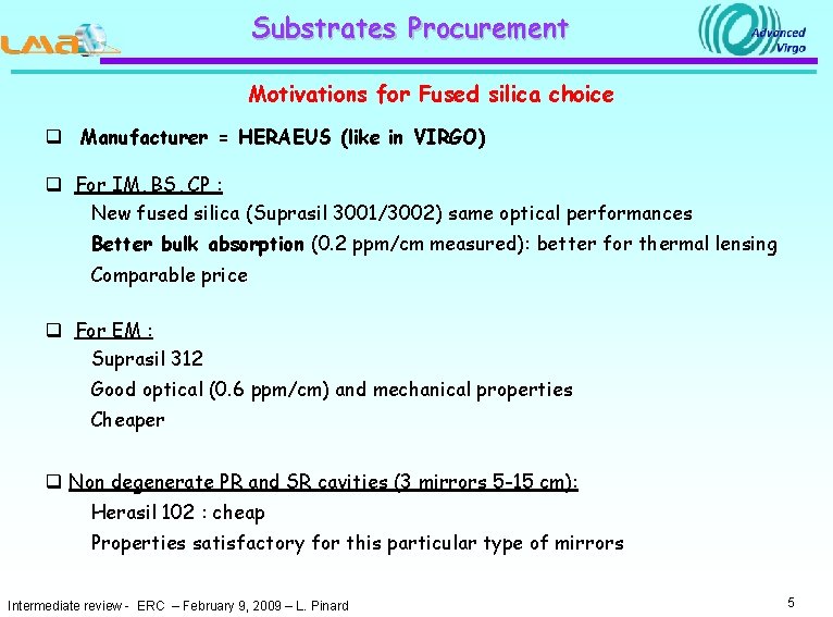 Substrates Procurement Motivations for Fused silica choice q Manufacturer = HERAEUS (like in VIRGO)