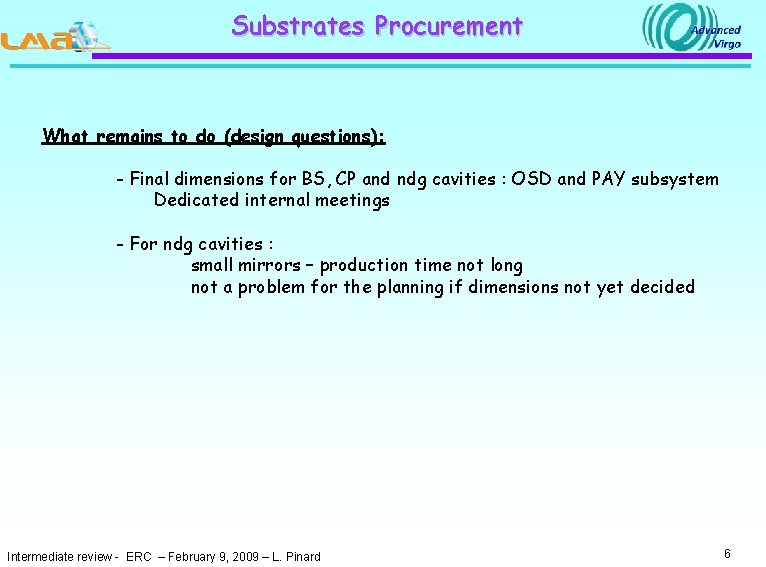 Substrates Procurement What remains to do (design questions): - Final dimensions for BS, CP