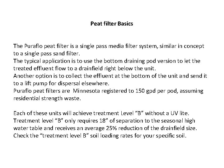 Peat filter Basics The Puraflo peat filter is a single pass media filter system,