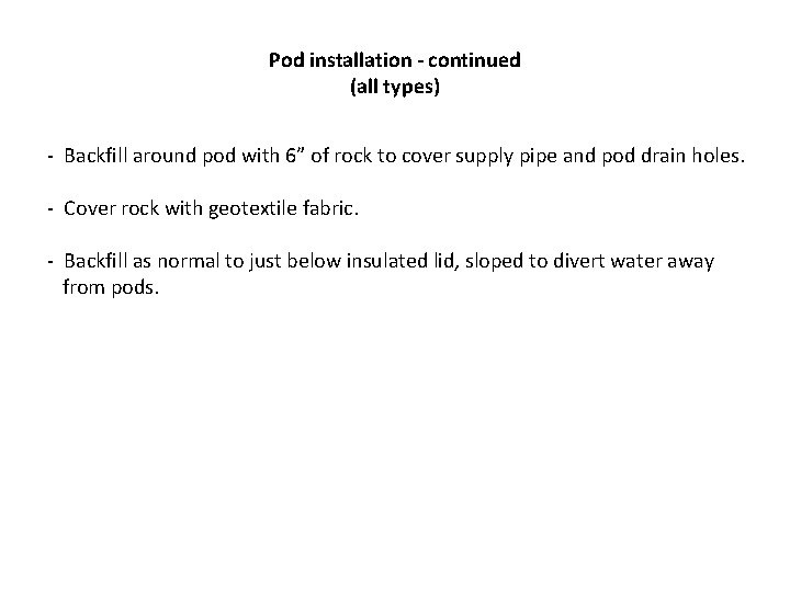 Pod installation - continued (all types) - Backfill around pod with 6” of rock