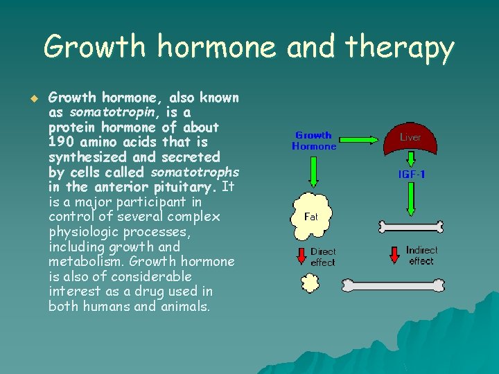 Growth hormone and therapy u Growth hormone, also known as somatotropin, is a protein