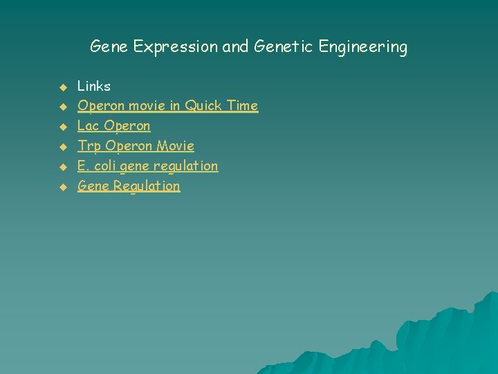 Gene Expression and Genetic Engineering u u u Links Operon movie in Quick Time