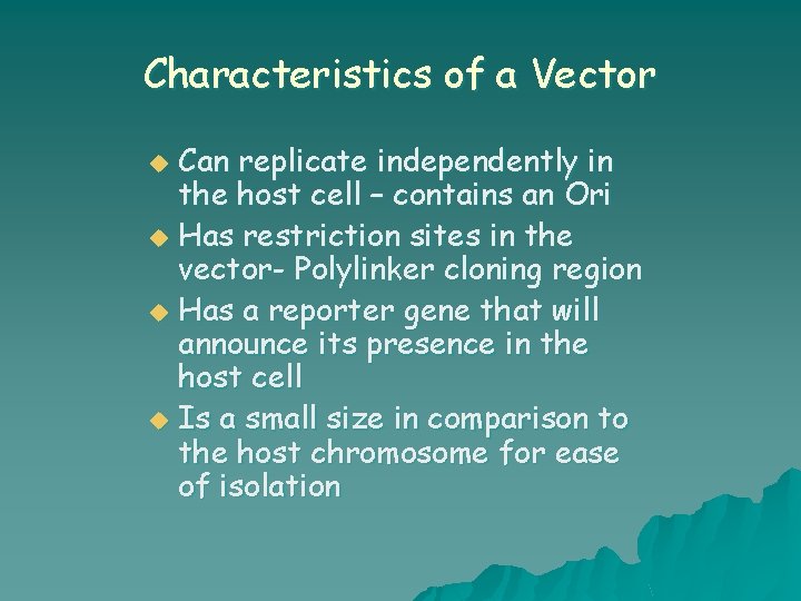 Characteristics of a Vector Can replicate independently in the host cell – contains an