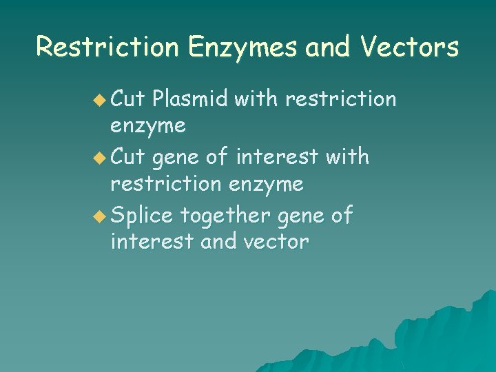 Restriction Enzymes and Vectors u Cut Plasmid with restriction enzyme u Cut gene of