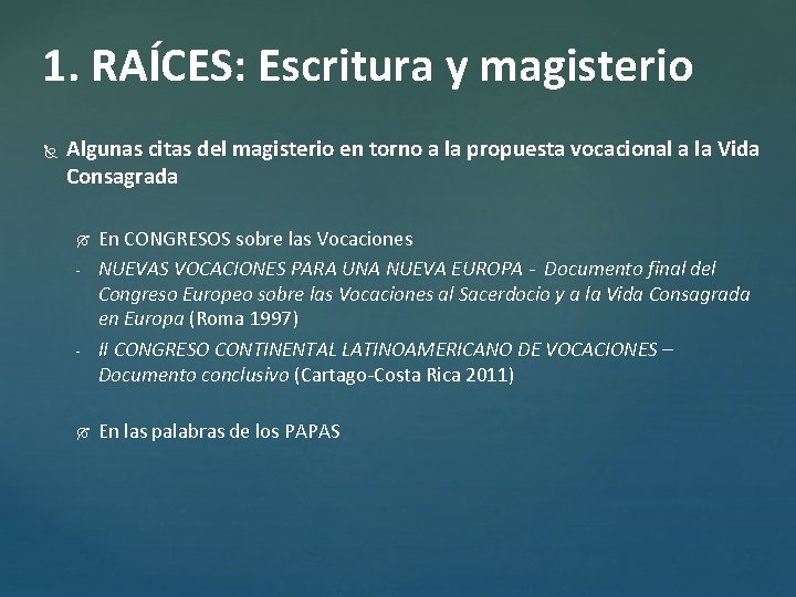 1. RAÍCES: Escritura y magisterio Algunas citas del magisterio en torno a la propuesta