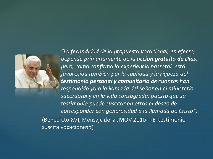 “La fecundidad de la propuesta vocacional, en efecto, depende primariamente de la acción gratuita