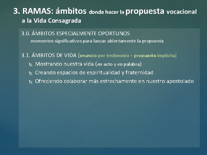 3. RAMAS: ámbitos donde hacer la propuesta vocacional a la Vida Consagrada 3. 0.