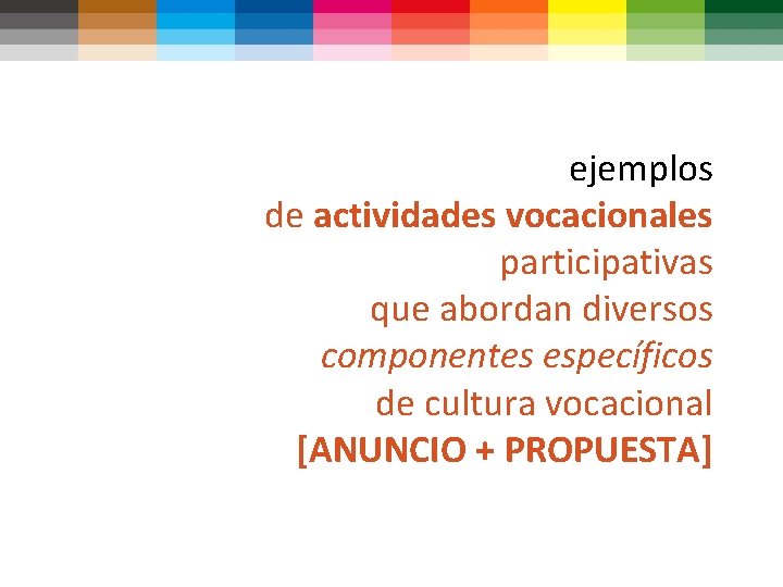 ejemplos de actividades vocacionales participativas que abordan diversos componentes específicos de cultura vocacional [ANUNCIO