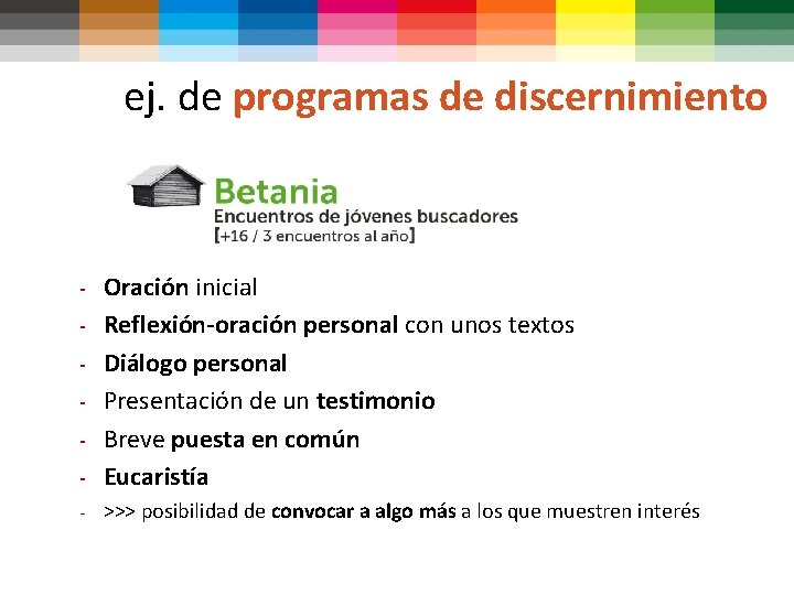 ej. de programas de discernimiento - Oración inicial Reflexión-oración personal con unos textos Diálogo