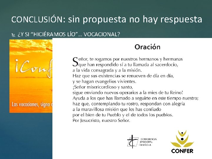 CONCLUSIÓN: sin propuesta no hay respuesta ¿Y SI “HICIÉRAMOS LÍO”… VOCACIONAL? 