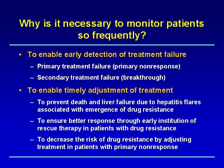 Why is it necessary to monitor patients so frequently? • To enable early detection