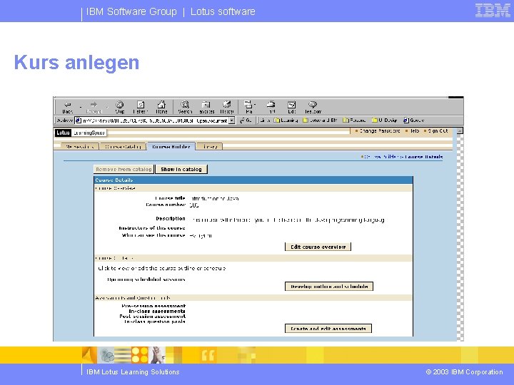 IBM Software Group | Lotus software Kurs anlegen IBM Lotus Learning Solutions © 2003