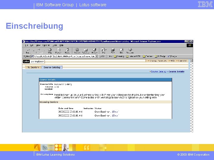 IBM Software Group | Lotus software Einschreibung IBM Lotus Learning Solutions © 2003 IBM